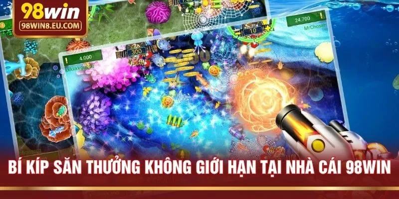 Bí kíp săn thưởng không giới hạn tại nhà cái 98win