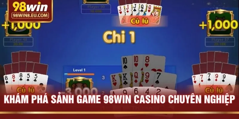 Khám Phá Sảnh Game 98win Casino Chuyên Nghiệp