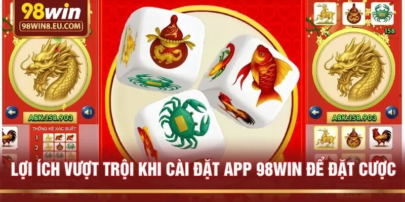 Lợi Ích Vượt Trội Khi Cài Đặt App 98win Để Đặt Cược