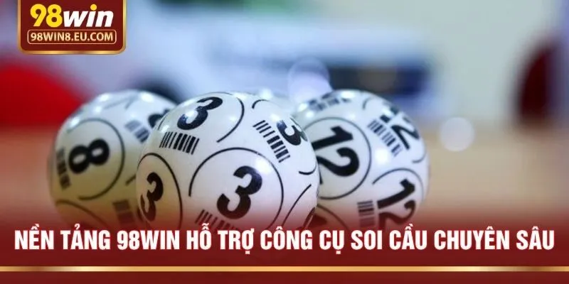 Nền tảng 98win hỗ trợ công cụ soi cầu chuyên sâu