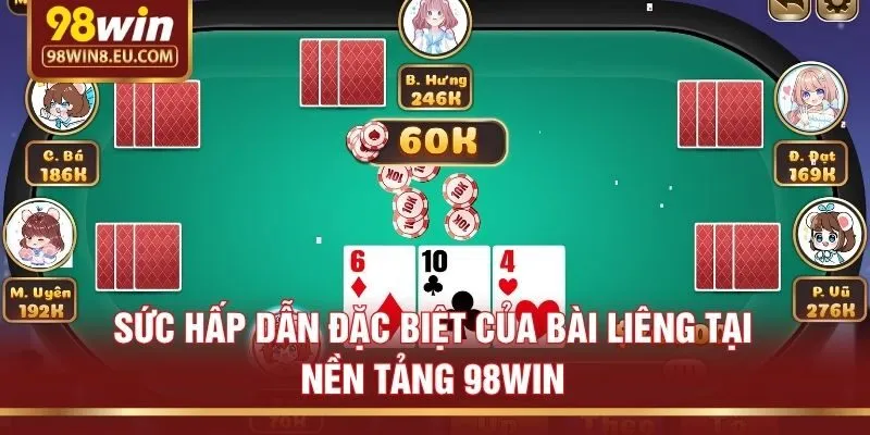 Sức Hấp Dẫn Đặc Biệt Của Bài Liêng Tại Nền Tảng 98win